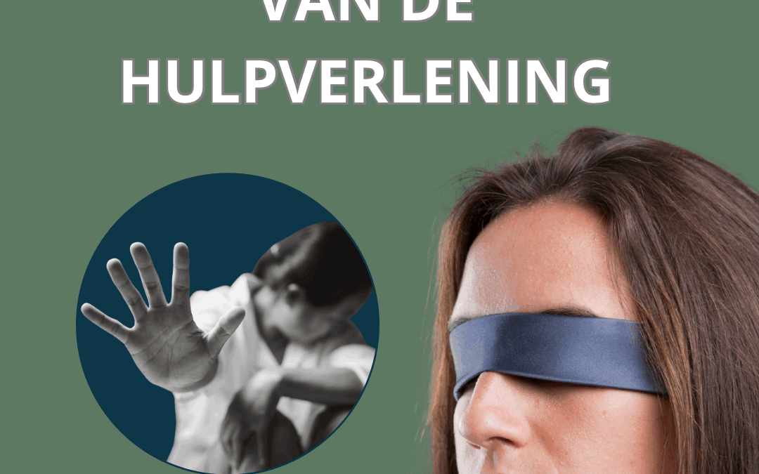 ⚖️ De blinde vlek van de hulpverlening
