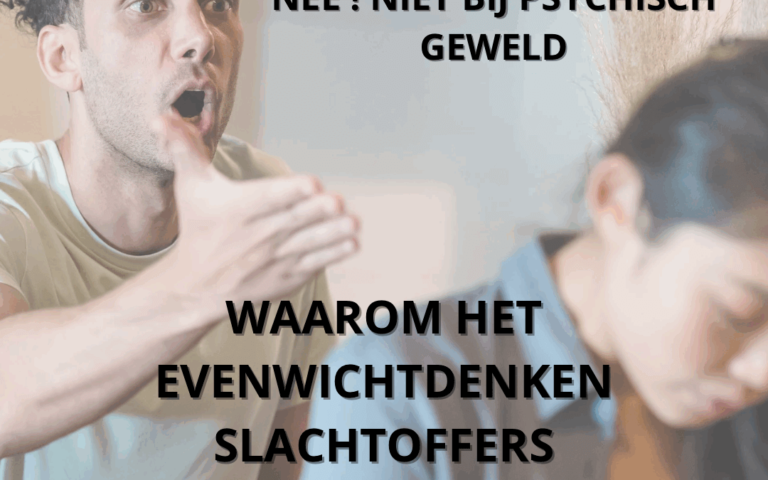 🤼‍♂️ Twee vechten, twee schuld? Nee. Niet bij psychisch geweld.