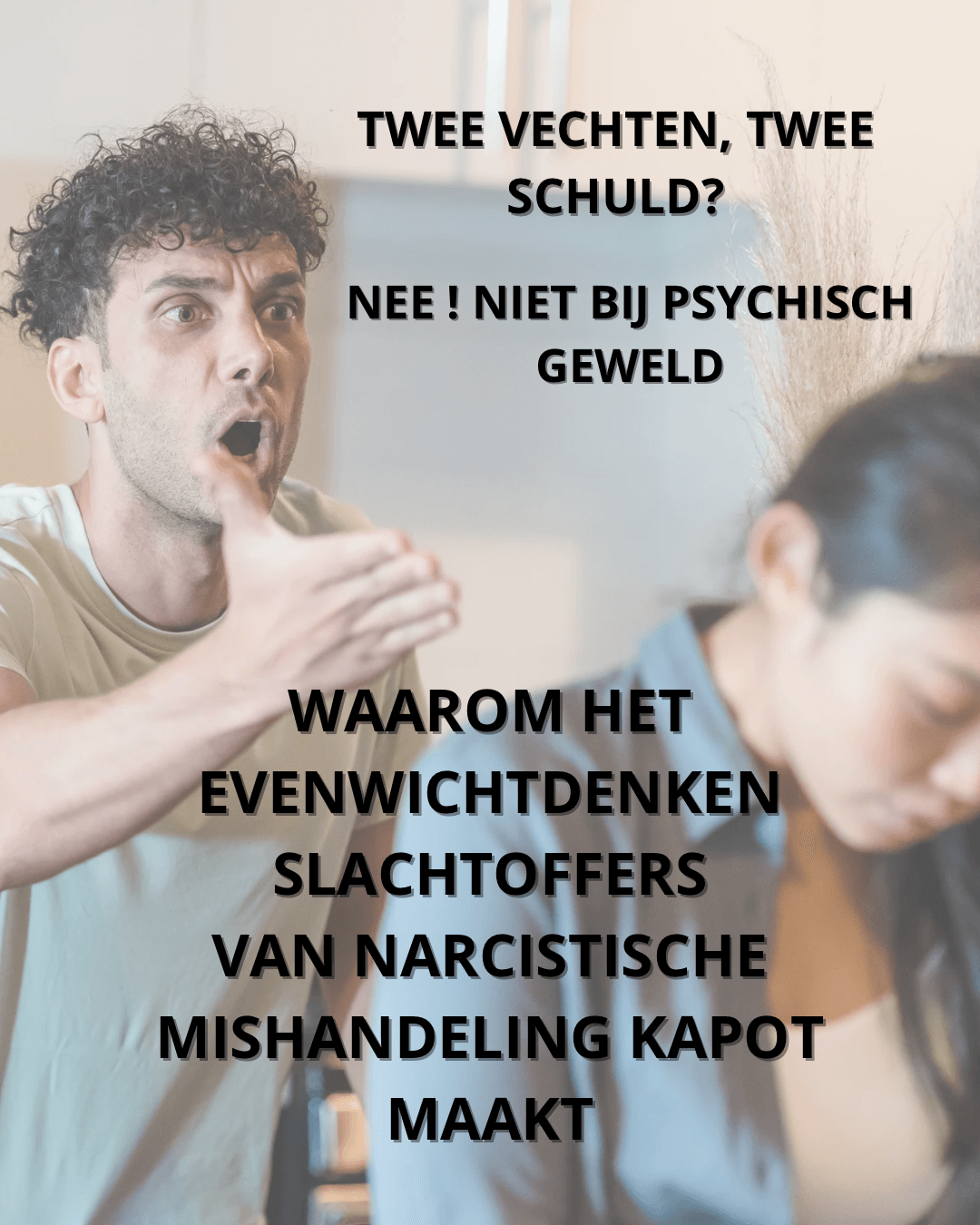 🤼‍♂️ Twee vechten, twee schuld? Nee. Niet bij psychisch geweld.